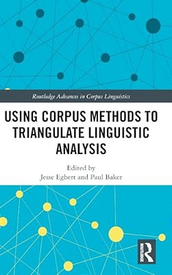 Using Corpus Methods To Triangulate Linguistic Analysis-..