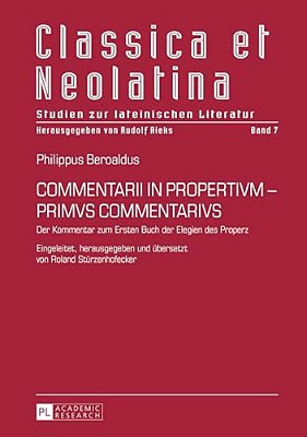 Commentarii In Propertivm - Primvs Commentarivs: Der Kommentar Zum Ersten Buch Der Elegien Des Properz-..