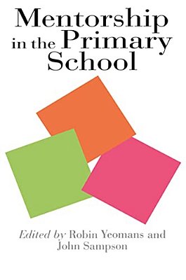 Mentorship In The Primary School: Mentorship In Action-..