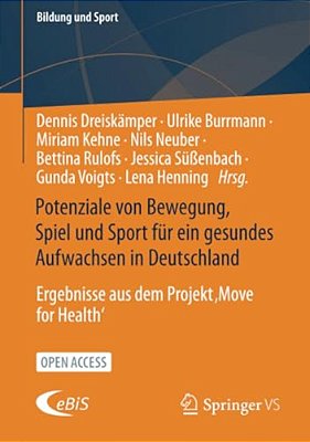 Potenziale Von Bewegung, Spiel Und Sport Für Ein Gesundes Aufwachsen In Deutschland: Ergebnisse Aus Dem Projekt 'Move For Health'-..