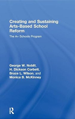 Creating And Sustaining Arts-Based School Reform: The A+ Schools Program-..
