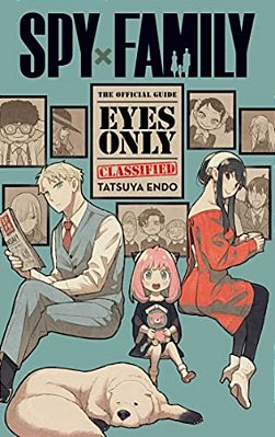 Spy X Family: The Official Guide--eyes Only-..
