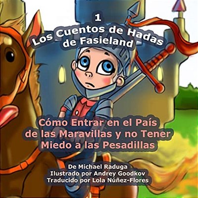Los Cuentos De Hadas De Fasieland - 1: Cómo Entrar En El País De Las Maravillas Y No Tener Miedo A Las Pesadillas-..