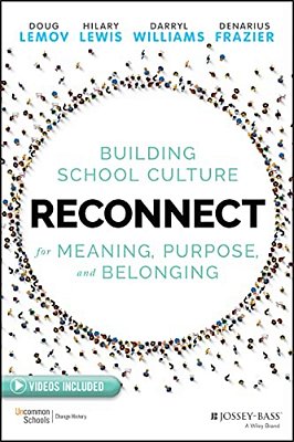 Reconnect: Building School Culture For Meaning, Purpose, And Belonging-..