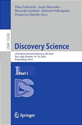 Discovery Science: 27Th International Conference, Ds 2024, Pisa, Italy, October 14-16, 2024, Proceedings, Part I-..