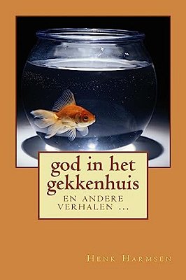 God In Het Gekkenhuis: En Andere Verhalen-..