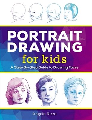 Portrait Drawing For Kids: A Step-By-step Guide To Drawing Faces-..