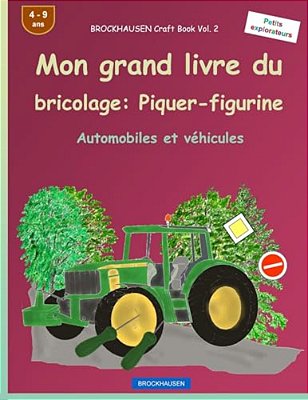 Brockhausen Livre Du Bricolage Vol. 2 - Mon Grand Livre Du Bricolage: Piquer-Figurine: Automobiles Et Véhicules-..