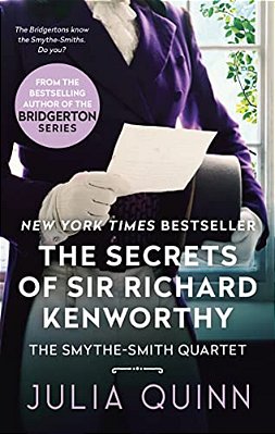The Secrets Of Sir Richard Kenworthy: A Smythe-Smith Quartet-..