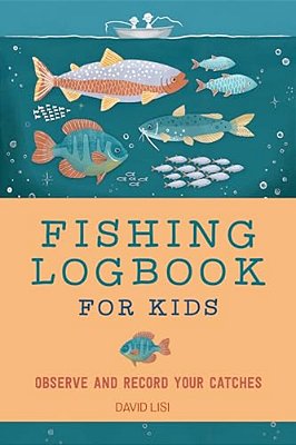 Fishing Logbook For Kids: Observe And Record Your Catches-..
