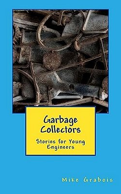 Garbage Collectors: Stories For Young Engineers-..