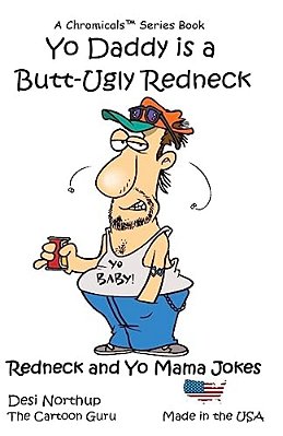 Yo Daddy's A Butt-Ugly Redneck: Jokes & Cartoons-..