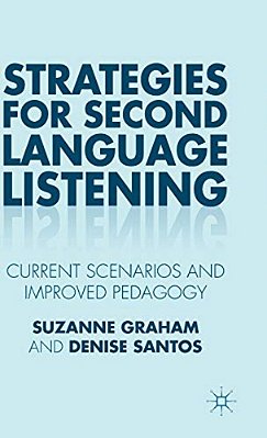 Strategies For Second Language Listening: Current Scenarios And Improved Pedagogy-..