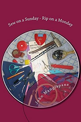 Sew On A Sunday - Rip On A Monday: A Collection Of Sewing And Quilting Superstitions-..