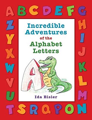 Incredible Adventures Of The Alphabet Letters-..