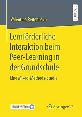 Lernförderliche Interaktion Beim Peer-Learning In Der Grundschule: Eine Mixed-Methods-studie-..