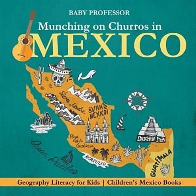 Munching On Churros In Mexico - Geography Literacy For Kids Children's Mexico Books-..