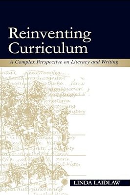 Reinventing Curriculum: A Complex Perspective On Literacy And Writing-..
