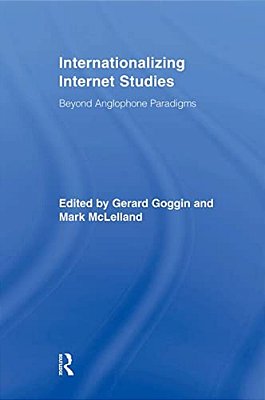 Internationalizing Internet Studies: Beyond Anglophone Paradigms-..
