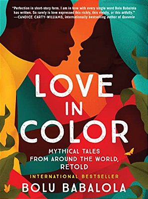 Love In Color: Mythical Tales From Around The World, Retold-..