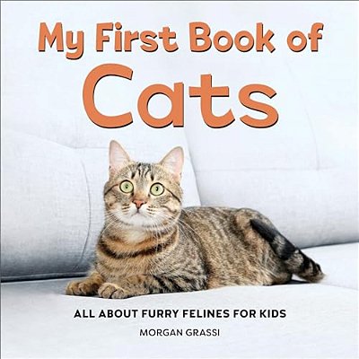 My First Book Of Cats: All About Furry Felines For Kids-..