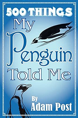500 Things My Penguin Told Me-..