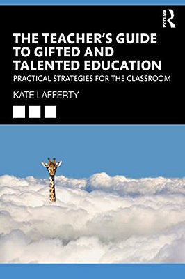 The Teacher's Guide To Gifted And Talented Education: Practical Strategies For The Classroom-..