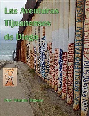Las Aventuras Tijuanenses De Diego: Una Historia Fictional-..