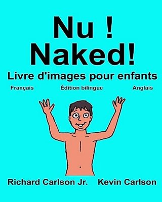 Nu! Naked!: Livre D'Images Pour Enfants Français-Anglais (Édition Bilingue)-..