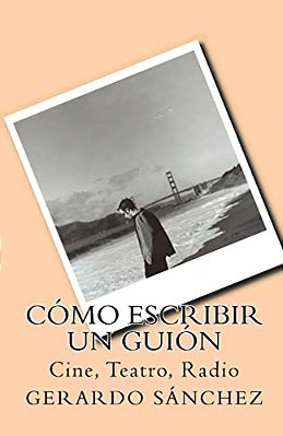 Cómo Escribir Un Guión: Cine, Teatro, Radio-..