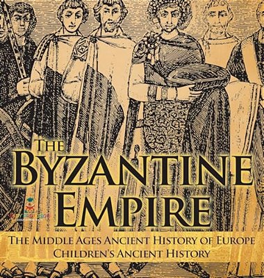 The Byzantine Empire - The Middle Ages Ancient History Of Europe Children's Ancient History-..