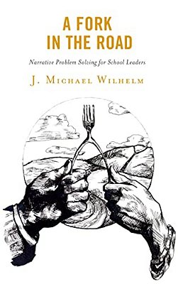 Fork In The Road: Narrative Problem Solving For School Leaders-..