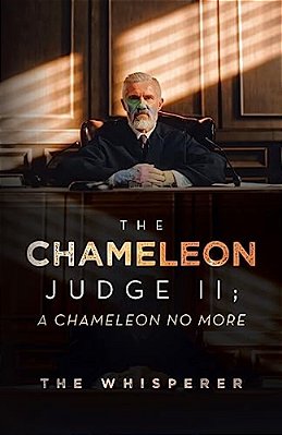 The Chameleon Judge II; A Chameleon No More-..