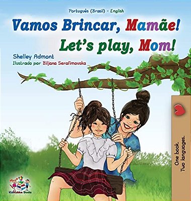 Let's Play, Mom! (Portuguese English Bilingual Book For Children - Brazilian)-..