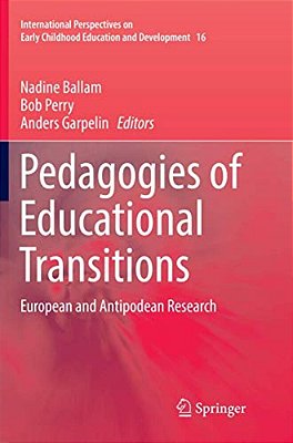 Pedagogies Of Educational Transitions: European And Antipodean Research-..