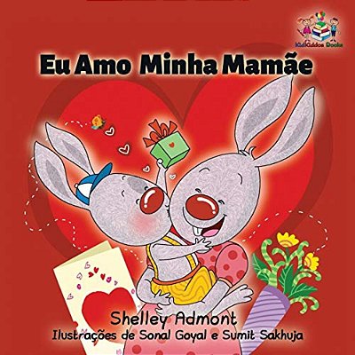 I Love My Mom: Portuguese Book For Kids-..