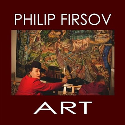Philip Firsov Art: Pictures And Sculptures-..