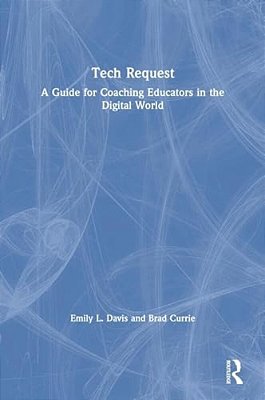 Tech Request: A Guide For Coaching Educators In The Digital World-..