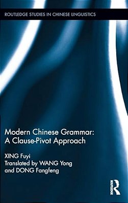 Modern Chinese Grammar - A Clause-Pivot Approach-..