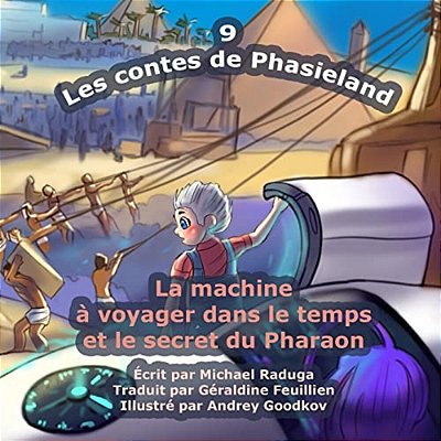 Les Contes De Phasieland - 9: La Machine À Voyager Dans Le Temps Et Le Secret Du Pharaon-..