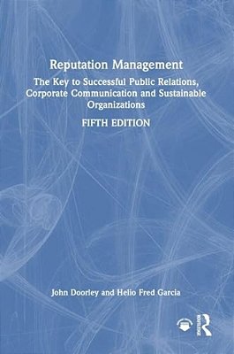 Reputation Management: The Key To Successful Public Relations, Corporate Communication And Sustainable Organizations-..