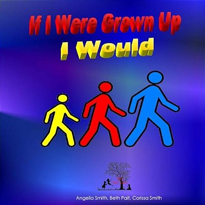 If I Were Grown Up I Would-..