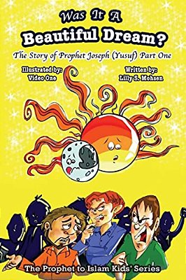 Was It A Beautiful Dream?: The Story Of Prophet Joseph (Yusuf) Part One-..