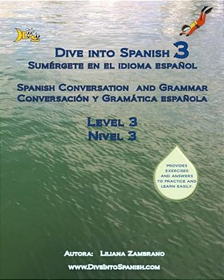 Dive Into Spanish 3: Spanish Conversation And Grammar Level 3-..