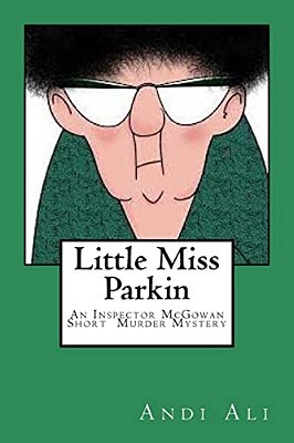 Little Miss Parkin: An Inspector Mcgowan Short Murder Mystery-..
