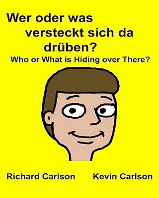 Wer Oder Was Versteckt Sich Da Drüben? Who Or What Is Hiding Over There?: Kinderbuch Mit Bildern Deutsche/Englisch Zweisprachige Ausgabe (German Editi-..