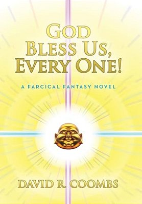 God Bless US, Every One!: A Farcical Fantasy Novel-..