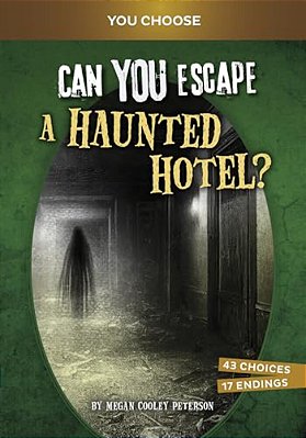 Can You Escape A Haunted Hotel?: An Interactive Paranormal Adventure-..