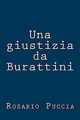 Una Giustizia Da Burattini: Legge Soddisfatta, Ma Per La Giustizia Forse La Bilancia È Rotta?-..