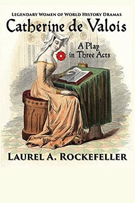 Catherine De Valois: A Play In Three Acts-..